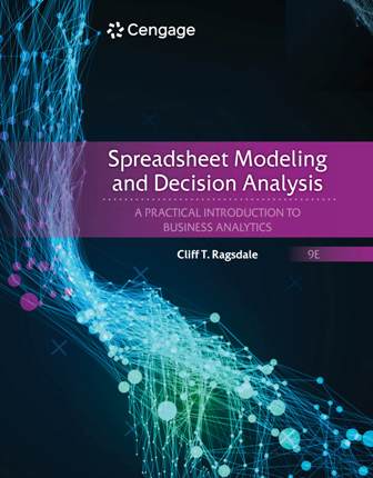 Spreadsheet Modeling and Decision Analysis: A Practical Introduction to Business Analytics 9th Edition Ragsdale