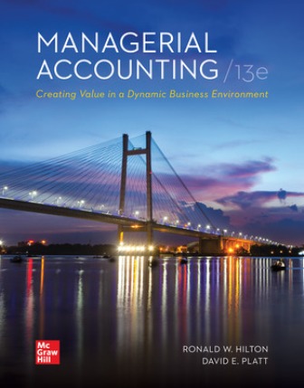 Managerial Accounting: Creating Value in a Dynamic Business Environment 13th Edition Hilton
