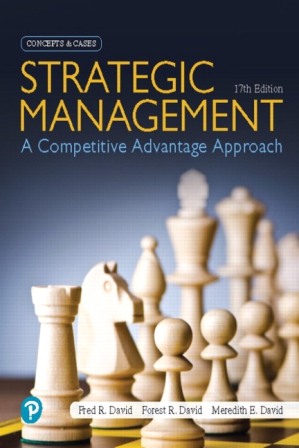 Strategic Management: A Competitive Advantage Approach Concepts and Cases 17th Edition David