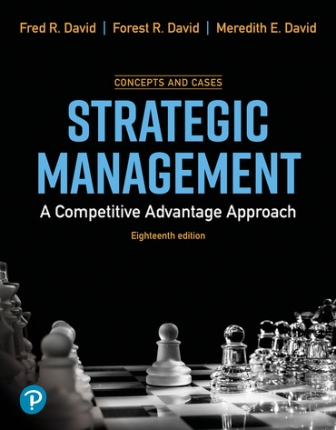 Strategic Management: A Competitive Advantage, Concept and Cases, 18th Edition David