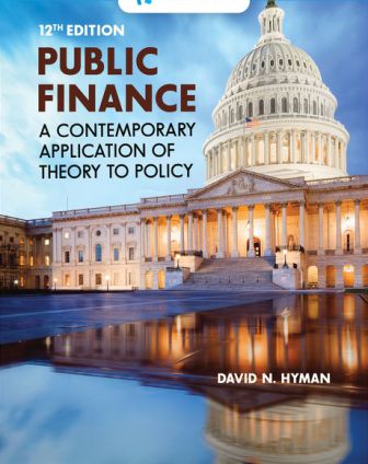 Public Finance: A Contemporary Application of Theory to Policy 12th Edition Hyman