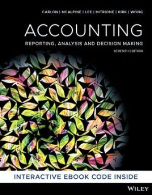 Accounting Reporting Analysis and Decision Making 7th Edition Carlon