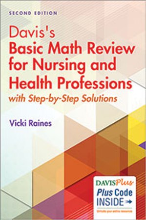 Davis's Basic Math Review for Nursing and Health Professions: with Step-by-Step Solutions 2nd Editon Raines