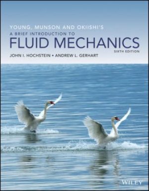 Young, Munson and Okiishi's A Brief Introduction to Fluid Mechanics 6th Edition Hochstein