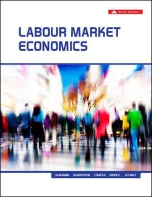 Labour Market Economics 9th Canadian Edition Benjamin