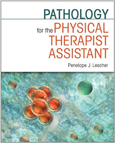 Pathology for the Physical Therapist Assistant 1st Edition Lescher