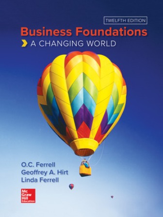Business Foundations: A Changing World 12th Edition Ferrell