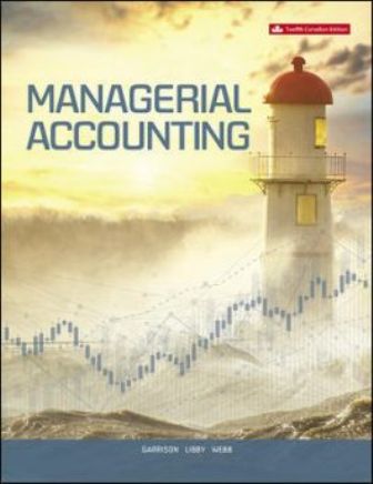 Managerial Accounting 12th Canadian Edition Garrison