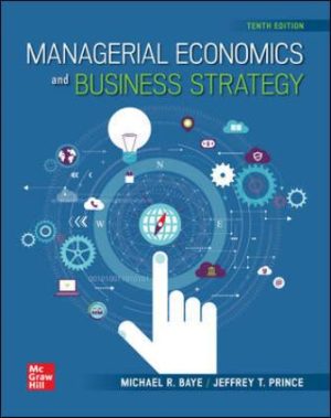 Managerial Economics and Business Strategy 10th Edition Baye