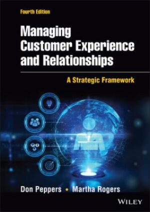 Managing Customer Experience and Relationships: A Strategic Framework 4th Edition Peppers