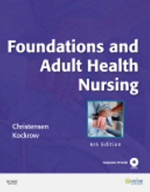 Foundations and Adult Health Nursing 6th Edition Christensen