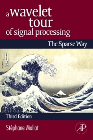 A Wavelet Tour of Signal Processing The Sparse Way 3rd Edition Mallat