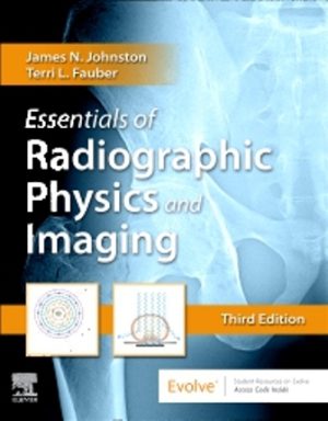 Essentials of Radiographic Physics and Imaging 3rd Edition Johnston