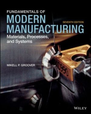 Fundamentals of Modern Manufacturing: Materials Processes and Systems 7th Edition Groover