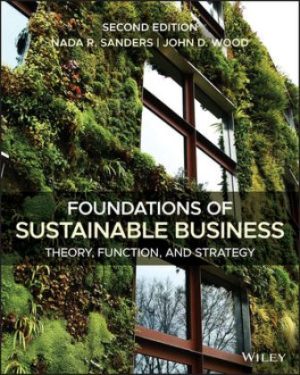 Foundations of Sustainable Business: Theory, Function, and Strategy 2nd Edition Sanders