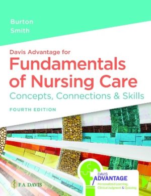 Davis Advantage for Fundamentals of Nursing Care: Concepts, Connections & Skills 4th Edition Burton