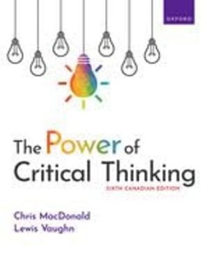 The Power of Critical Thinking 6th Canadian Edition MacDonald