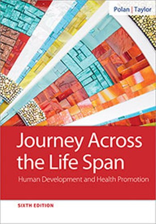 Journey Across the Life Span: Human Development and Health Promotion 6th Edition Polan