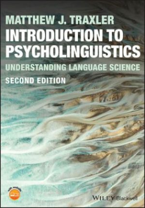 Introduction to Psycholinguistics: Understanding Language Science 2nd Edition Traxler