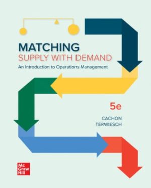 Matching Supply with Demand: An Introduction to Operations Management 5th Edition Cachon