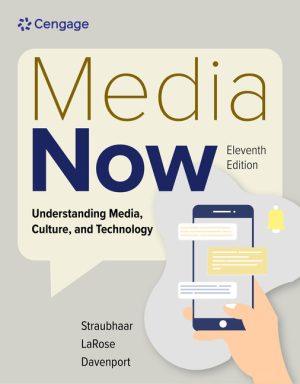 Media Now Understanding Media Culture and Technology 11th Edition Straubhaar