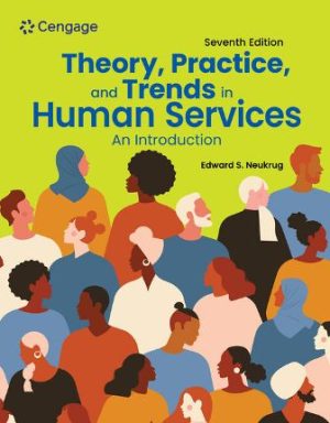 Theory Practice and Trends in Human Services An Introduction 7th Edition Neukrug