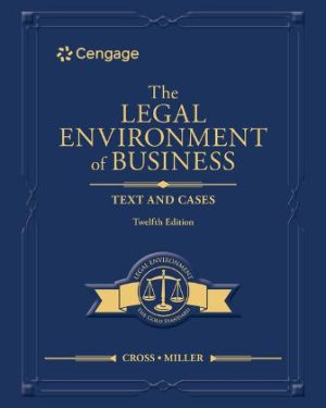 The Legal Environment of Business Text and Cases 12th Edition Cross