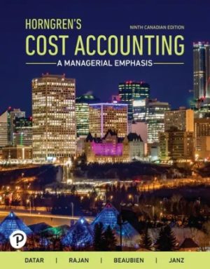 Horngren's Cost Accounting: A Managerial Emphasis 9th Canadian Edition Datar