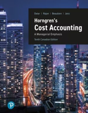 Horngren's Cost Accounting: A Managerial Emphasis 10th Canadian Edition Datar